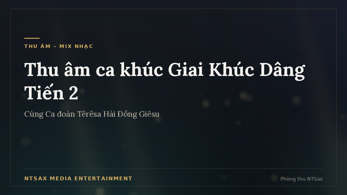 Ảnh bìa thiết kế cho bài viết về việc thu âm ca khúc Giai Khúc Dâng Tiến 2 cùng Ca đoàn Têrêsa Hài Đồng Giêsu